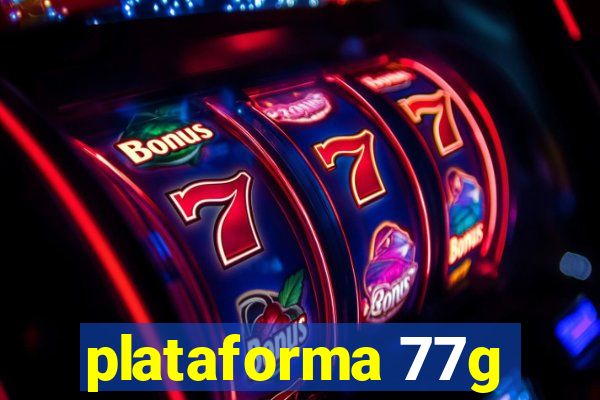 plataforma 77g